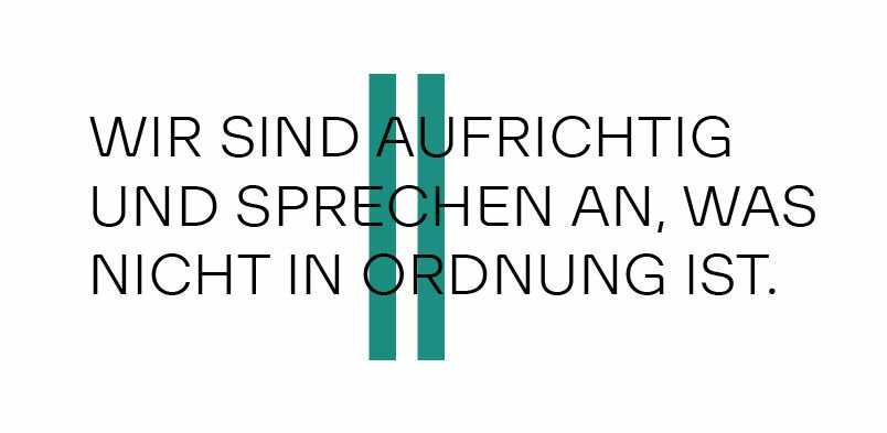 Group Grundsatz 2 - Wir sind aufrichtig und sprechen an, was nicht nicht in Ordnung ist.